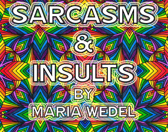 Sarcasms & Insults by Maria Wedel